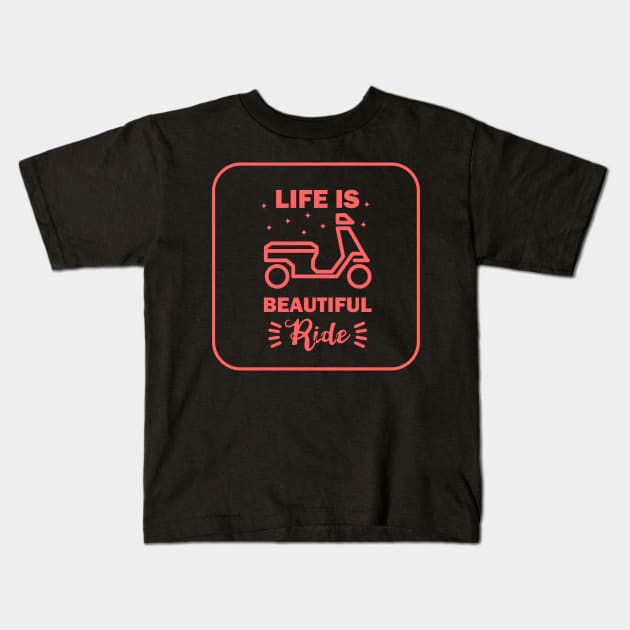 Life is a beautiful ride Kids T-Shirt by RedCrunch